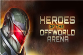 每日新游预告 《Heroes Of The Offworld Arena》扮演一位勇敢的太空战士